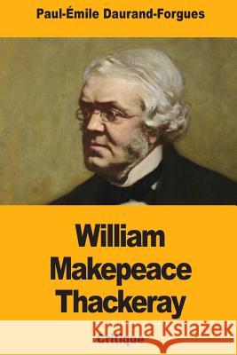 William Makepeace Thackeray Paul-Emile Daurand-Forgues 9781727186307 Createspace Independent Publishing Platform