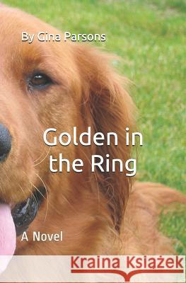 Golden in the Ring Gina Parsons 9781727186673 Createspace Independent Publishing Platform