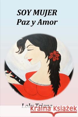 Mujer, Amor Y Paz Dolores Triana Loly Triana 9781727189162