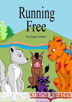 Running Free Angie Andree Angie Andree Mary Andree 9781727191905