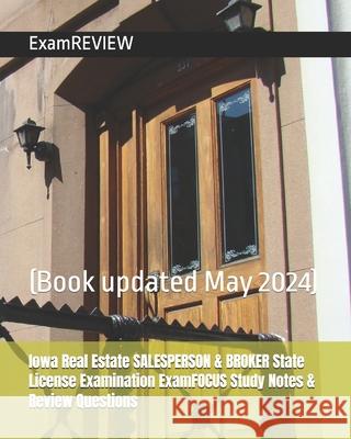 Iowa Real Estate SALESPERSON & BROKER State License Examination ExamFOCUS Study Notes & Review Questions Examreview 9781727200515 Createspace Independent Publishing Platform