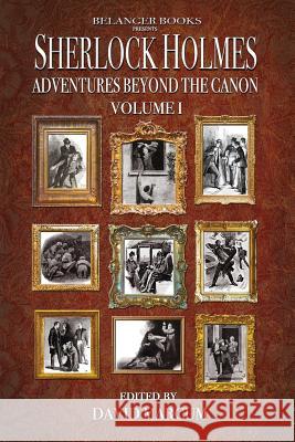 Sherlock Holmes: Adventures Beyond the Canon Mike Hogan Derrick Belanger Nicholas Utechin 9781727201802 Createspace Independent Publishing Platform