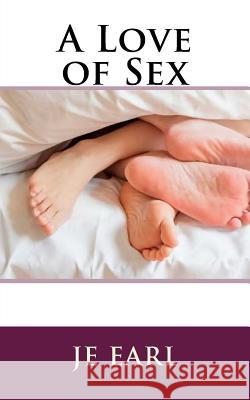 A Love of Sex Je Earl 9781727204100