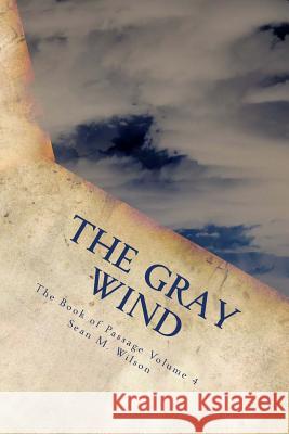 The Gray Wind: Book of Passage Volume 4 Sean Michael Wilson 9781727207019