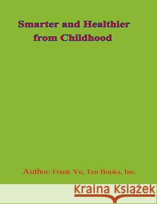 Smarter and Healthier from Childhood Frank Chi-Liang Yu 9781727211665 Createspace Independent Publishing Platform