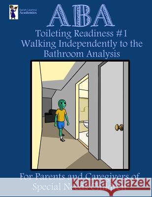 ABA Toileting Readiness #1: Walking Independently to the Bathroom Analysis Sarah Leanna Academics 9781727213249 Createspace Independent Publishing Platform