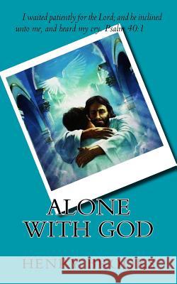 Alone with God MR Henry Brooks 9781727217803 Createspace Independent Publishing Platform