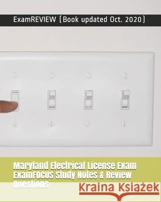 Maryland Electrical License Exam ExamFOCUS Study Notes & Review Questions Examreview 9781727223613 Createspace Independent Publishing Platform