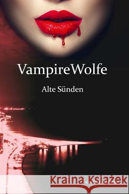 VampireWolfe: Alte Sünden Melone, Jazzy 9781727224344 Createspace Independent Publishing Platform