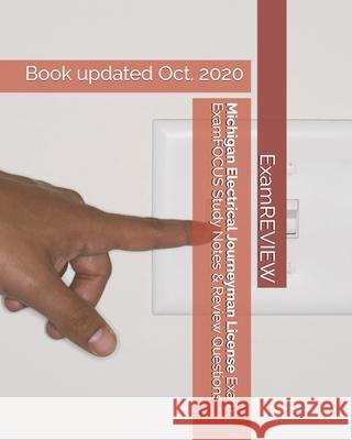 Michigan Electrical Journeyman License Exam ExamFOCUS Study Notes & Review Questions Examreview 9781727224658 Createspace Independent Publishing Platform