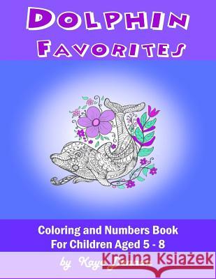 Dolphin Favorites: Coloring and Numbers Book For Children Dennan, Kaye 9781727226829 Createspace Independent Publishing Platform