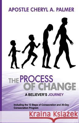 The Process of Change: A Journey Towards Change Cheryl a. Palmer 9781727229851