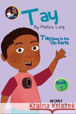 Tay Goes to the Go Karts Phelicia Lang 9781727234718 Createspace Independent Publishing Platform