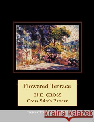 The Flowered Terrace: H.E. Cross cross stitch pattern George, Kathleen 9781727235951