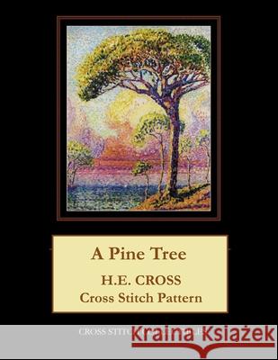 A Pine Tree: H.E. Cross cross stitch pattern George, Kathleen 9781727236651