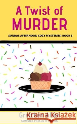 A Twist of Murder Gretchen Allen 9781727240542 Createspace Independent Publishing Platform