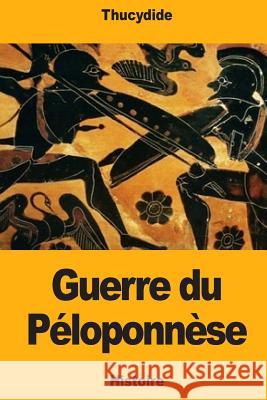 Guerre du Péloponnèse Buchon, Jean Alexandre 9781727243864 Createspace Independent Publishing Platform