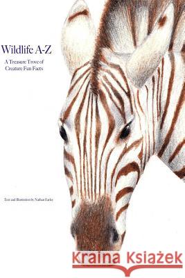 Wildlife A-Z: A Treasure-Trove of Creature Fun Facts Mr Nathan William Earley 9781727246889 Createspace Independent Publishing Platform