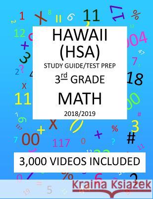 3rd Grade HAWAII HSA, 2019 MATH, Test Prep: 3rd Grade HAWAII STATE ASSESSMENT 2019 MATH Test Prep/Study Guide Shannon, Mark 9781727249842