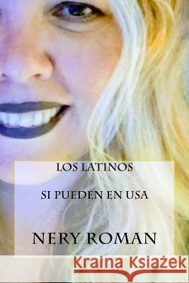 Los Latinos SI Pueden en USA Nery Roman 9781727252583 Createspace Independent Publishing Platform