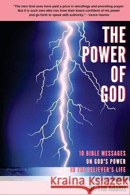 The Power of God Tim Adams 9781727252644 Createspace Independent Publishing Platform