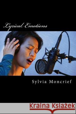 Lyrical Emotions: Poems from the Heart Sylvia R. Moncrief 9781727253948