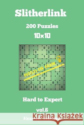 Puzzles for Brain Slitherlink - 200 Hard to Expert 10x10 vol.6 Rodriguez, Alexander 9781727256291