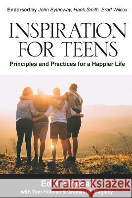 Inspiration for Teens Ed J. Pinegar Tom Holman Grayson P. Magleby 9781727267617 Createspace Independent Publishing Platform