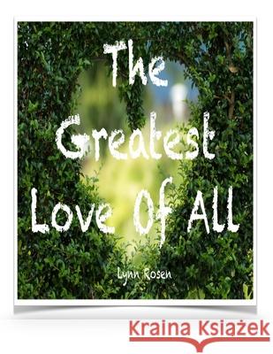 The Greatest Love Of All Lynn Rosen 9781727273571