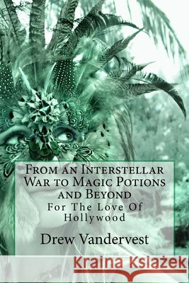 From an Interstellar War to Magic Potions and Beyond Drew Vandervest 9781727275650