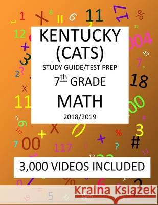 7th Grade KENTUCKY CATS, 2019 MATH, Test Prep: : 7th Grade KENTUCKY COMMONWEALTH ACCOUNTABILITY TESTING SYSTEM TEST 2019 MATH Test Prep/Study Guide Mark Shannon 9781727276572