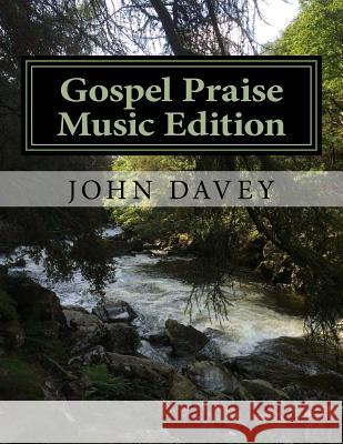 Gospel Praise Music Edition John Davey 9781727277579