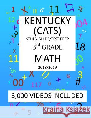 3rd Grade KENTUCKY CATS, 2019 MATH, Test Prep: : 4th Grade KENTUCKY COMMONWEALTH ACCOUNTABILITY TESTING SYSTEM TEST 2019 MATH Test Prep/Study Guide Mark Shannon 9781727277654
