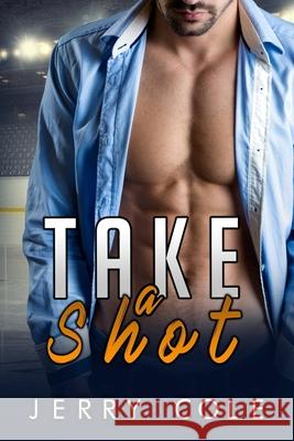 Take a Shot Jerry Cole 9781727281828 Createspace Independent Publishing Platform