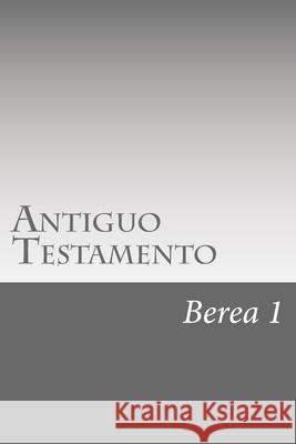 Antiguo Testamento B. Cholich I. M Berea 1 9781727282405 Createspace Independent Publishing Platform