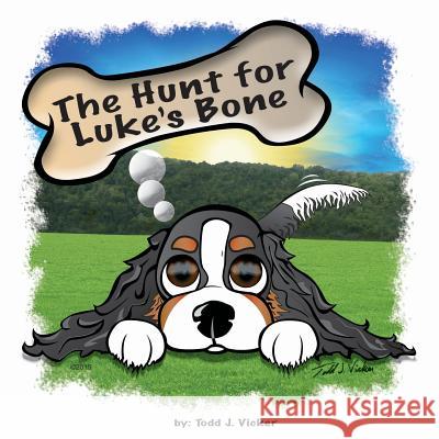 The Hunt for Luke's Bone Todd J. Vicker 9781727283679 Createspace Independent Publishing Platform