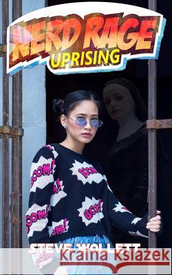 Nerd Rage Uprising Steve Wollett 9781727285949 Createspace Independent Publishing Platform