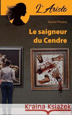 Le Saigneur Du Cendre Daniel Paraire 9781727292213 Createspace Independent Publishing Platform