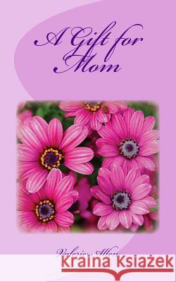 A Gift for Mom Valerie Allen 9781727312690