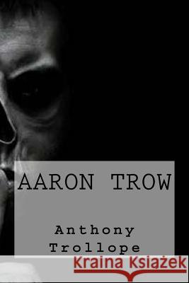 Aaron Trow Anthony Trollope Sara Lopez 9781727313246