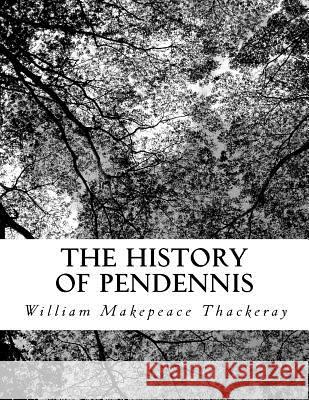 The History of Pendennis William Makepeac 9781727313925 Createspace Independent Publishing Platform