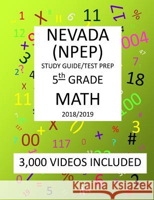 5th Grade NEVADA NPEP, 2019 MATH, Test Prep Mark Shannon 9781727316087