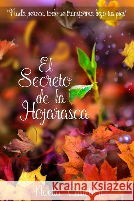 El secreto de la hojarasca: Poesia Castellon, Noelia 9781727317992 Createspace Independent Publishing Platform