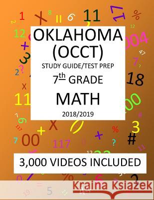 7th Grade OKLAHOMA OCCT, 2019 MATH, Test Prep: : 7th Grade OKLAHOMA CORE CURRICULUM TEST 2019 MATH Test Prep/Study Guide Mark Shannon 9781727318104