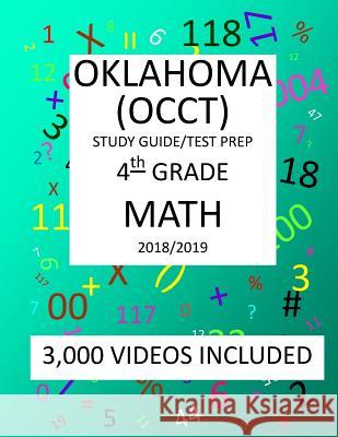 4th Grade OKLAHOMA OCCT, 2019 MATH, Test Prep: : 4th Grade OKLAHOMA CORE CURRICULUM TEST 2019 MATH Test Prep/Study Guide Mark Shannon 9781727319293
