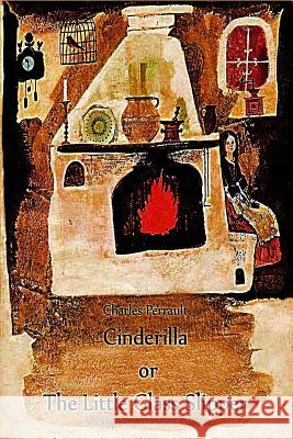 Cinderilla or The Little Glass Slipper Perrault, Charles 9781727319491