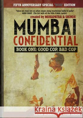 Mumbai Confidential: Book One - Good Cop, Bad Cop Vivek Shinde Saurav Mohapatra 9781727324020 Createspace Independent Publishing Platform