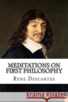 Meditations on First Philosophy Rene Descartes 9781727324945 Createspace Independent Publishing Platform