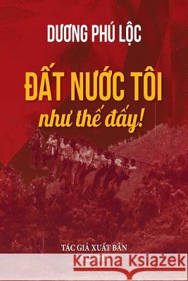 Dat Nuoc Toi Nhu The Day Duong, Loc Phu 9781727338867 Createspace Independent Publishing Platform