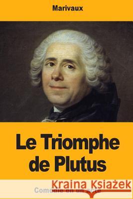 Le Triomphe de Plutus Marivaux 9781727341089